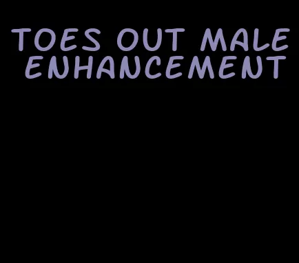 toes out male enhancement