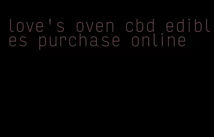 love's oven cbd edibles purchase online