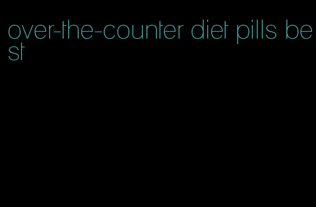 over-the-counter diet pills best