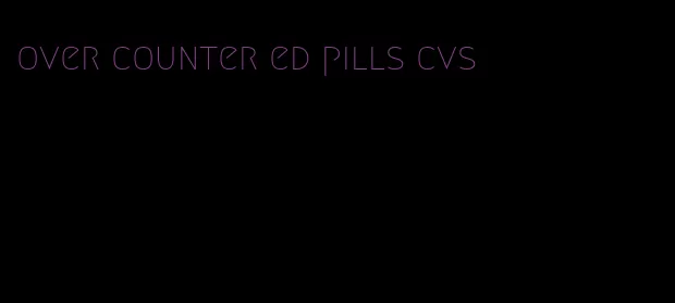 over counter ed pills cvs