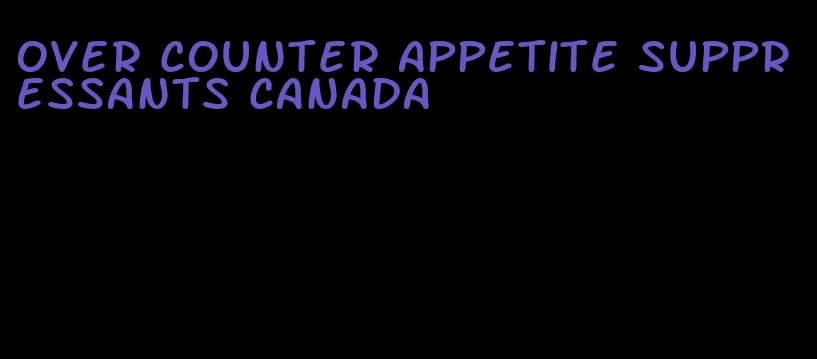 over counter appetite suppressants canada