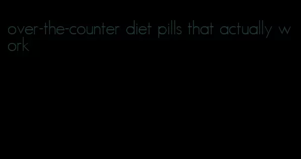 over-the-counter diet pills that actually work