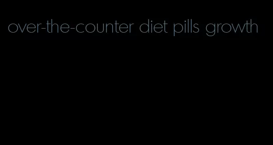 over-the-counter diet pills growth