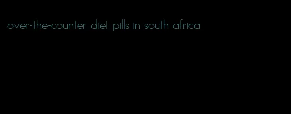 over-the-counter diet pills in south africa