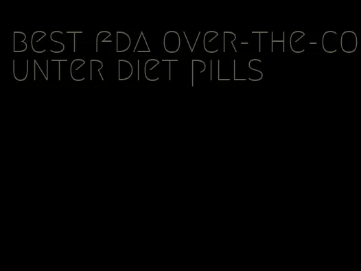 best fda over-the-counter diet pills