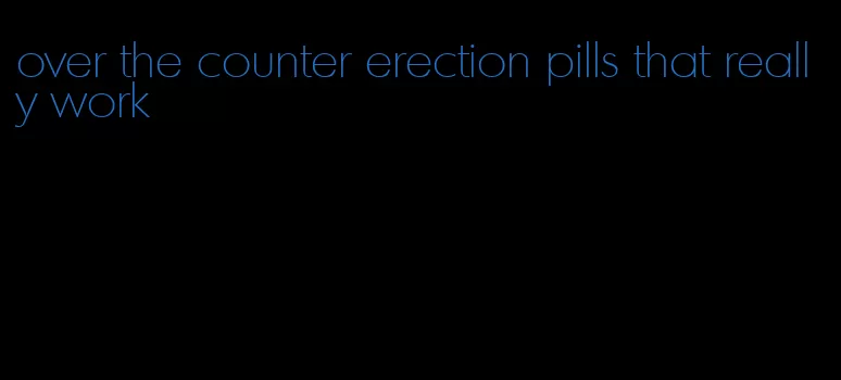 over the counter erection pills that really work