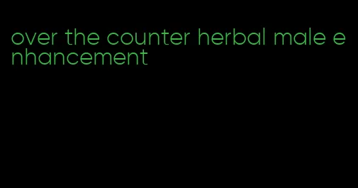 over the counter herbal male enhancement