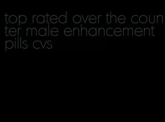 top rated over the counter male enhancement pills cvs