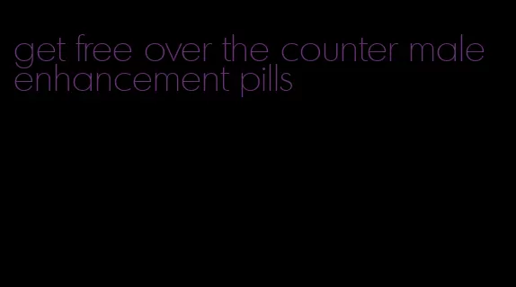 get free over the counter male enhancement pills