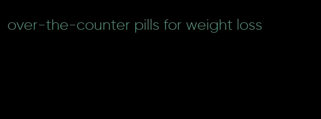 over-the-counter pills for weight loss