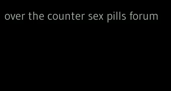 over the counter sex pills forum