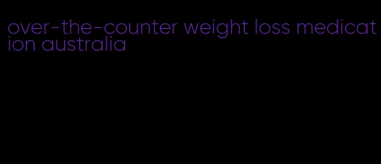 over-the-counter weight loss medication australia