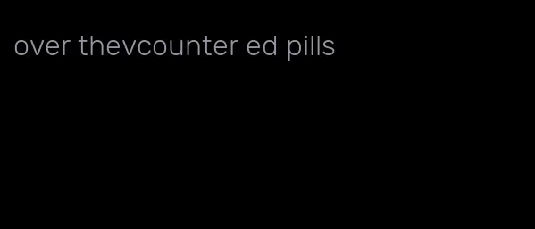 over thevcounter ed pills