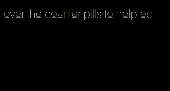 over the counter pills to help ed