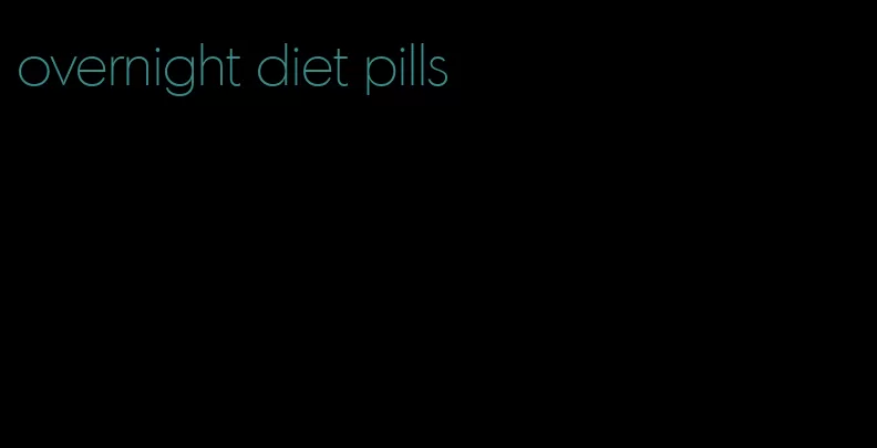 overnight diet pills