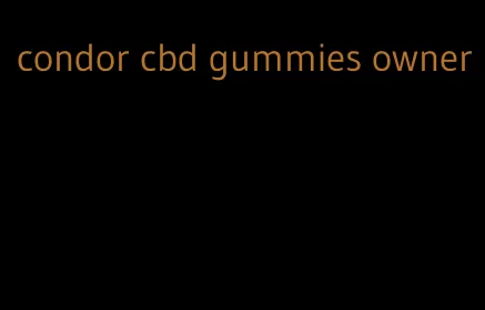 condor cbd gummies owner