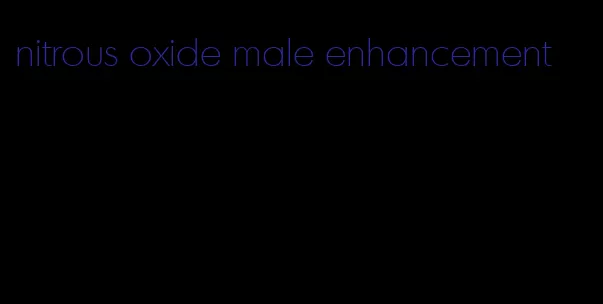 nitrous oxide male enhancement