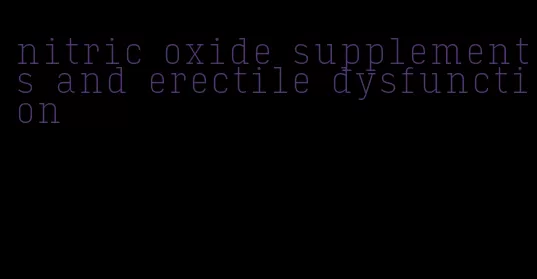 nitric oxide supplements and erectile dysfunction