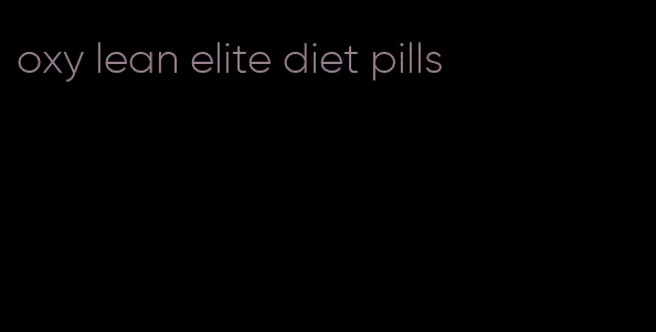 oxy lean elite diet pills