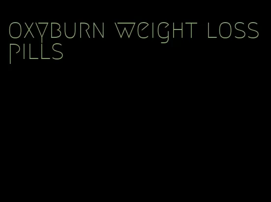 oxyburn weight loss pills