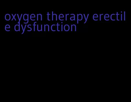 oxygen therapy erectile dysfunction