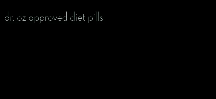 dr. oz approved diet pills