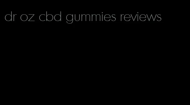 dr oz cbd gummies reviews