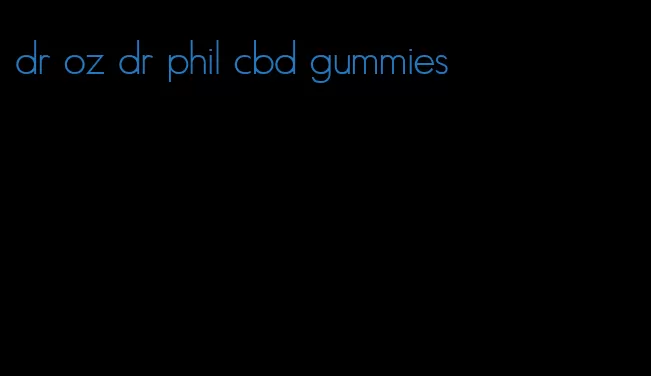 dr oz dr phil cbd gummies