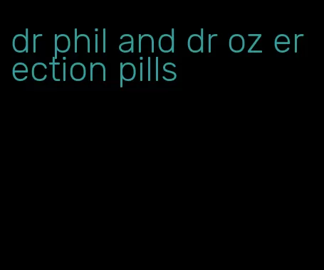 dr phil and dr oz erection pills