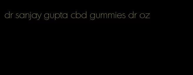 dr sanjay gupta cbd gummies dr oz