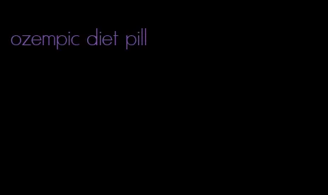 ozempic diet pill