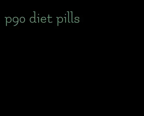 p90 diet pills