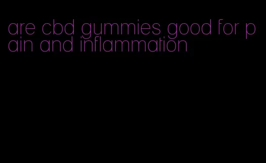 are cbd gummies good for pain and inflammation