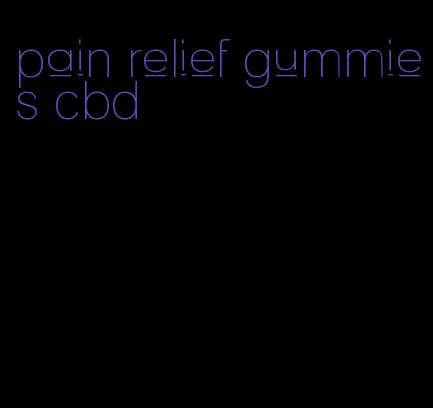 pain relief gummies cbd