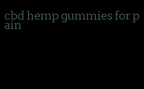 cbd hemp gummies for pain