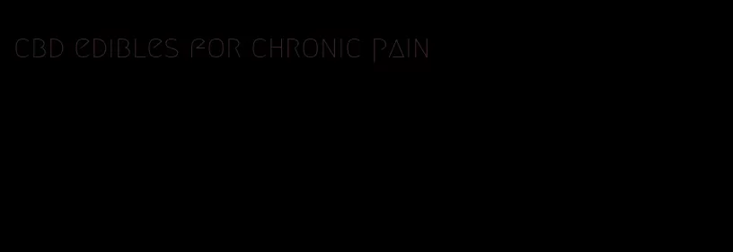 cbd edibles for chronic pain