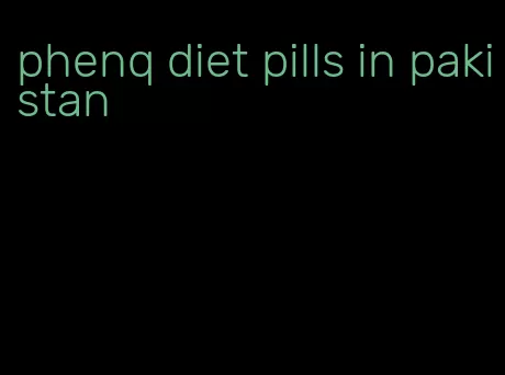 phenq diet pills in pakistan