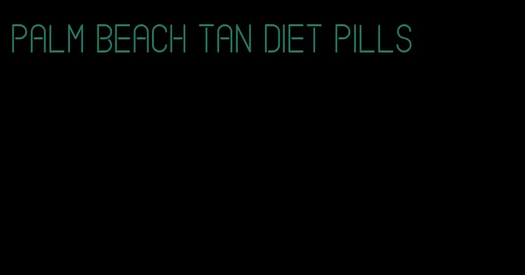 palm beach tan diet pills