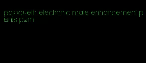 paloqueth electronic male enhancement penis pum