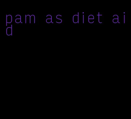 pam as diet aid