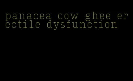 panacea cow ghee erectile dysfunction