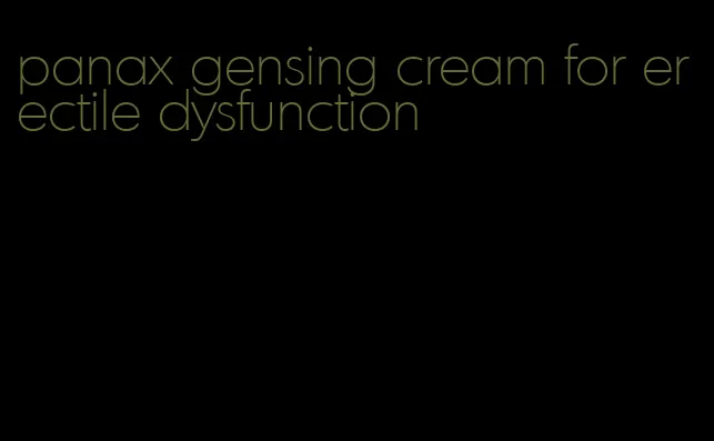 panax gensing cream for erectile dysfunction