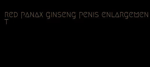 red panax ginseng penis enlargement