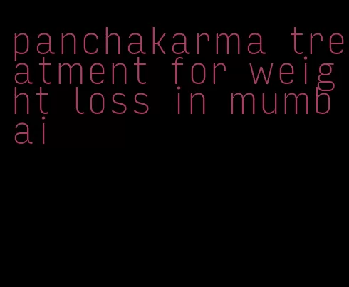 panchakarma treatment for weight loss in mumbai