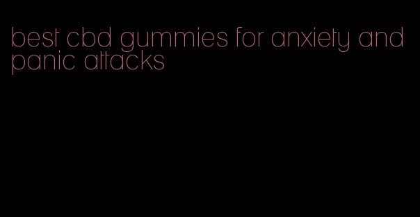 best cbd gummies for anxiety and panic attacks