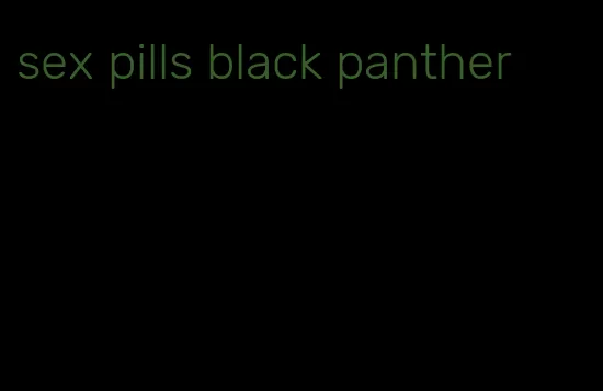 sex pills black panther