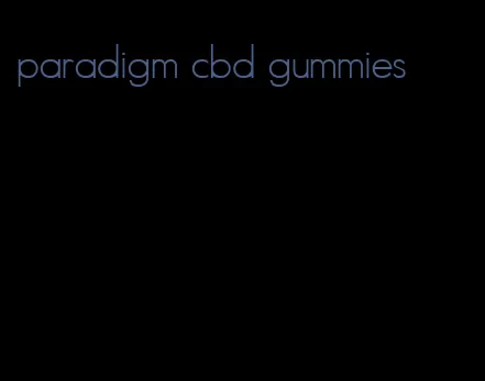 paradigm cbd gummies