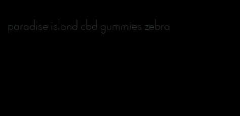 paradise island cbd gummies zebra