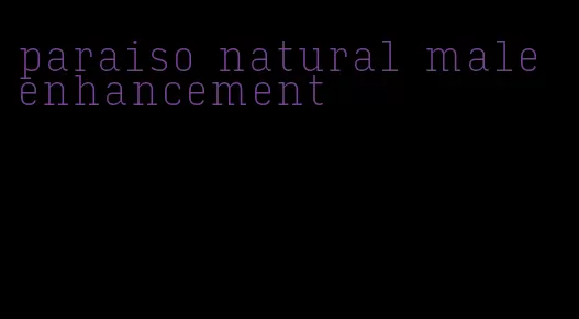 paraiso natural male enhancement