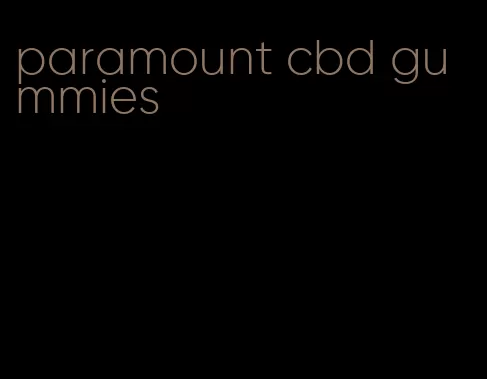 paramount cbd gummies